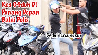 Kes G4DUH DI PENANG DEPAN BALAI POLIS  PR4NK GOES WRONG  Bedul Kena Jijak [upl. by Spieler486]