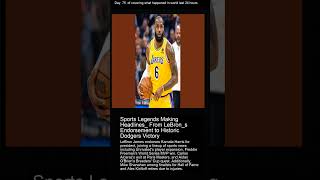 Sports Legends Making Headlines From LeBrons Endorsement to Historic Dodgers Victory [upl. by Ellekcim]