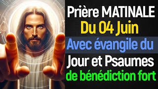 🙏 PRIERE du MATIN Mardi 04 Juin 2024 avec Évangile du Jour et Psaumes matinale très Puissants [upl. by Itsrejk257]