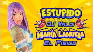 ESTUPIDO  Maria Lamuela x El Físico x Dj Valdi VideoClip Oficial [upl. by Aniaj]