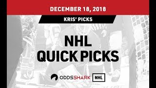 NHL Betting Quick Picks and Odds  December 18 2018 [upl. by Strader]