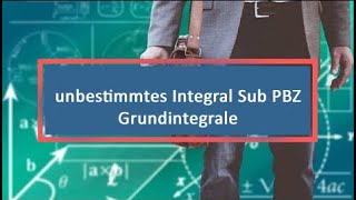 unbestimmtes Integral Sub PBZ Grundintegrale [upl. by Nida]