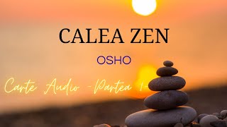 Osho  Calea Zen  Carte audio in limba romana  Partea 1 [upl. by Ohcamac615]