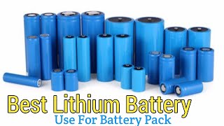 Best Quality Lithium ion Battery use for Battery Pack\Best lithium ion battery [upl. by Gaiser]