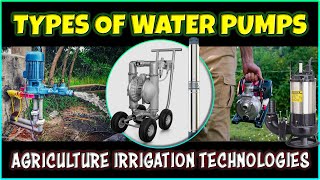 Different Types of Agriculture Pumps  Modern Agriculture Irrigation Systems [upl. by Hollinger]