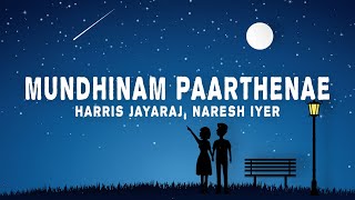 Harris Jayaraj Naresh Iyer  Mundhinam paarthenae Lyrics [upl. by Adelina]