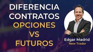 Diferencia entre contratos de Futuros y Opciones  Edgar Madrid [upl. by Noied]