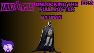 Multiversus Unlocking the Full Roster EP3 Batman [upl. by Burg]