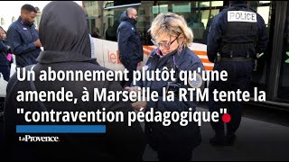 Un abonnement plutôt quune amende à Marseille la RTM tente la quotcontravention pédagogiquequot [upl. by Weiser]