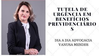 Tutela de urgência em Benefícios Previdenciários [upl. by Tterab]