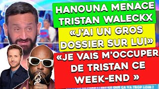 Cyril Hanouna menace en direct Tristan Waleckx quotje vais moccuper de luiquot tpmp compléméntdenquete [upl. by Seed]