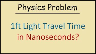 How Many Nanoseconds Does Light Take to Travel 1 ft in a Vacuum [upl. by Namad]