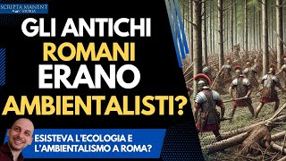 Gli antichi romani erano ambientalisti [upl. by Epp]