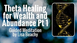 Theta Healing  Meditation Video for Wealth and Abundance Pt 1 [upl. by Eelak]