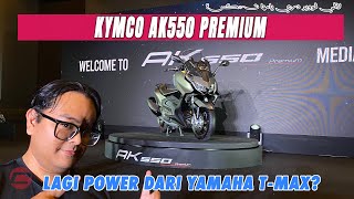 KYMCO AK550 PREMIUM  LAGI POWER DARI YAMAHA TMAX [upl. by Minnaminnie944]