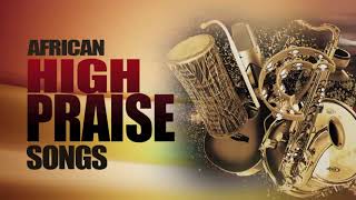 African Praise Medley  Mixtape Naija Africa Church songs  African Mega Praise  Shiloh High praise [upl. by Cort]