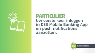 Jouw eerste keer inloggen in DSB Mobile Banking App en push notifications aanzetten [upl. by Laurens926]