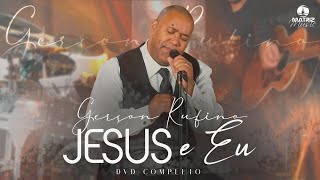 GersonRufinoOficial  DVD JESUS E EU COM 10 LOUVORES ESSENCIAIS Álbum completo musicagospel [upl. by Kendre]