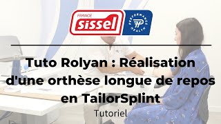 Tuto Rolyan pour réaliser une orthèse longue de repos en TailorSplint [upl. by Koo]