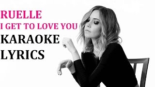 RUELLE  I GET TO LOVE YOU KARAOKE COVER LYRICS [upl. by Blumenthal]