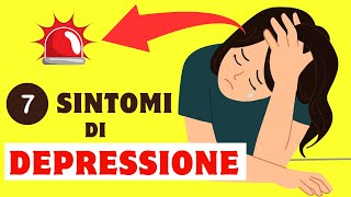 DEPRESSIONE SETTE SEGNALI DELLA MALATTIA E COME INFLUISCONO SULLA VITA QUOTIDIANA [upl. by Gord]