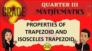 PROPERTIES OF TRAPEZOID  GRADE 9 MATHEMATICS Q3 [upl. by Esorlatsyrc]