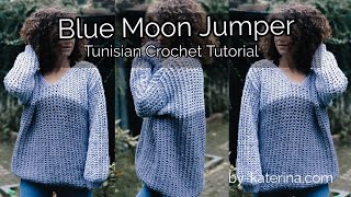 DIY Tunisian Crochet Sweater Blue Moon Jumper [upl. by Magdala727]