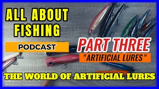 All About Fishing Podcast Part 3  An Insightful Discussion on quotARTIFICIAL LURESquot [upl. by Nossah126]