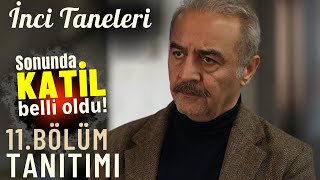 İnci Taneleri  11 Bölüm Tanıtımı  Sonunda katil belli oldu [upl. by Kinom]