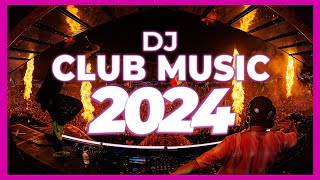 DJ CLUB MUSIC 2024  Remix amp Mashups of Popular Songs 2024  DJ Remix Song Party Dance DJ Mix 2024 🎉 [upl. by Silenay]