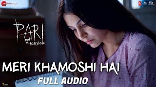 Meri Khamoshi Hai  Full Audio Pari Anushka Sharma amp Parambrata Chatterjee Ishan MitraAnupam Roy [upl. by Minny]