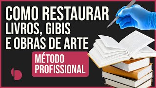 Como Restaurar Livros HQs e Obras de Arte Método Profissional [upl. by Torre]