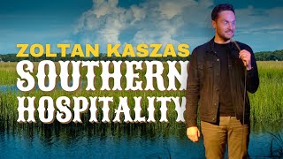 Is Southern Hospitality Genuine  Zoltan Kaszas [upl. by Neb355]