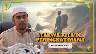 Ustaz Azam Azizi ᴴᴰl Takwa Kita Di Peringkat Mana [upl. by Amilah]