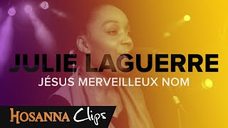 Jésus merveilleux nom  Hosanna clips  Julie Laguerre [upl. by Mima767]