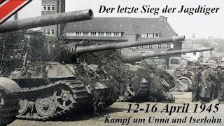 Der letzte Sieg der Jagdtiger  Kampf um Unna und Iserlohn 1216April 1945  Dokumentation [upl. by Niattirb567]