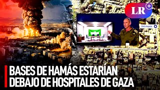 ISRAEL asegura que las principales BASES de HAMÁS están debajo de los HOSPITALES de GAZA  LR [upl. by Erdnad]