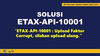 Solusi Error ETAXAPI10001 pada Saat Upload Faktur [upl. by Amandi755]