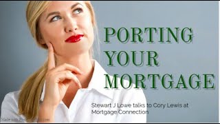 Porting Your Mortgage  Realtor Stewart J Lowe amp Cory Lewis from Mortgage Connection [upl. by Chitkara365]