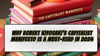 Why Robert Kiyosaki’s Capitalist Manifesto is a Must Read in 2024 [upl. by Nitsej]