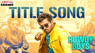 RowdyBoys Title Song  Ashish Anupama  Devi Sri Prasad  Harsha Konuganti  Dil Raju [upl. by Yadahs]