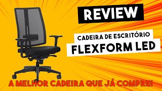 Cadeira de Escritório FLEXFORM Led All Black  Minha experiência Unboxing e REVIEW [upl. by Peterec574]