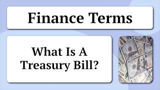 Finance Terms  What Is A Treasury Bill [upl. by Penthea663]