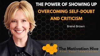 Power of Showing Up Overcoming Self Doubt and Criticism Brené Brown [upl. by Julia]