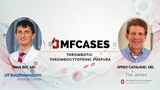 Thrombotic Thrombocytopenic Purpura Case Discussion with Spero Cataland MD and Taha Bat MD [upl. by Kissee]