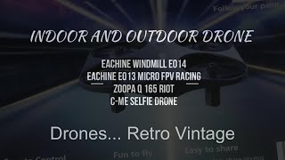 Drone Retro Vintage in 2023 Eachine Windmill E014 Eachine E013 Zoopa Q 165 Riot CMe Selfie Drone [upl. by Aerdnat]