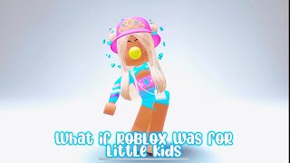 What if Roblox is for little kids😳🧐🥹 [upl. by Hacker507]