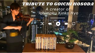 Violin Tribute to Goichi Hosoda a creator of Ichimoku Kinko Hyo [upl. by Yorke]