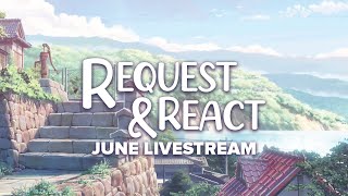 Request amp React June Livestream [upl. by Jak171]