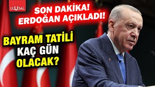 Son Dakika Kurban bayramı tatili kaç gün olacak Erdoğan açıkladı [upl. by Seavey]